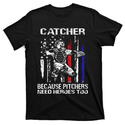 Catcher Because Pitchers Need Heroes Too Baseball Softball T-Shirt