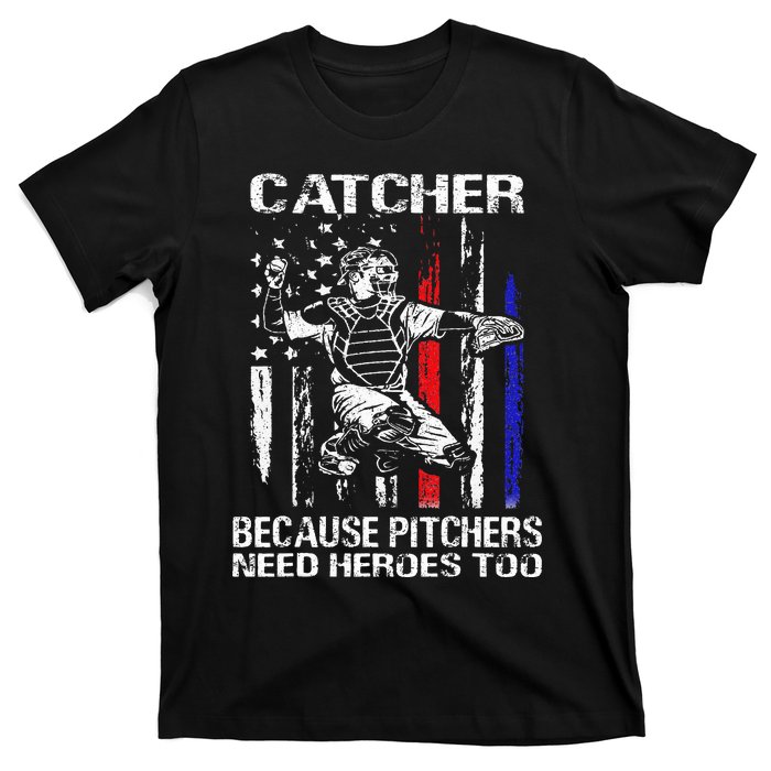 Catcher Because Pitchers Need Heroes Too Baseball Softball T-Shirt