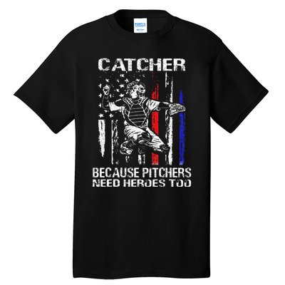 Catcher Because Pitchers Need Heroes Too Baseball Softball Tall T-Shirt