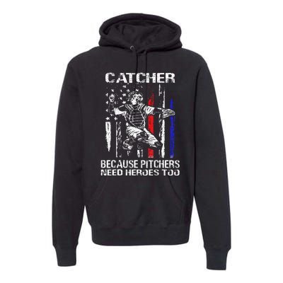 Catcher Because Pitchers Need Heroes Too Baseball Softball Premium Hoodie