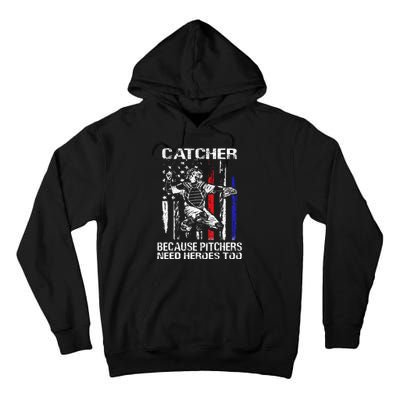 Catcher Because Pitchers Need Heroes Too Baseball Softball Tall Hoodie