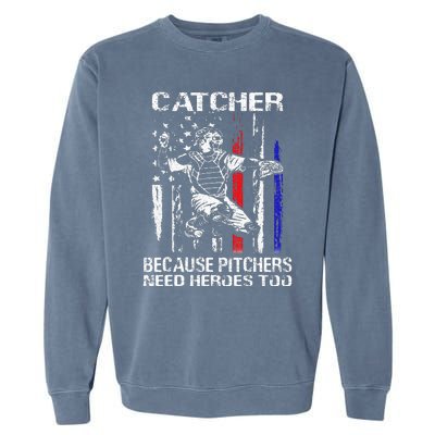 Catcher Because Pitchers Need Heroes Too Baseball Softball Garment-Dyed Sweatshirt