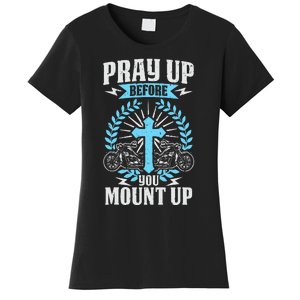 Christian Biker Pray Up Before You Mount Up Faith Women's T-Shirt