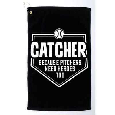 Catcher Because Pitchers Need Heroes Too Softball Catcher Platinum Collection Golf Towel