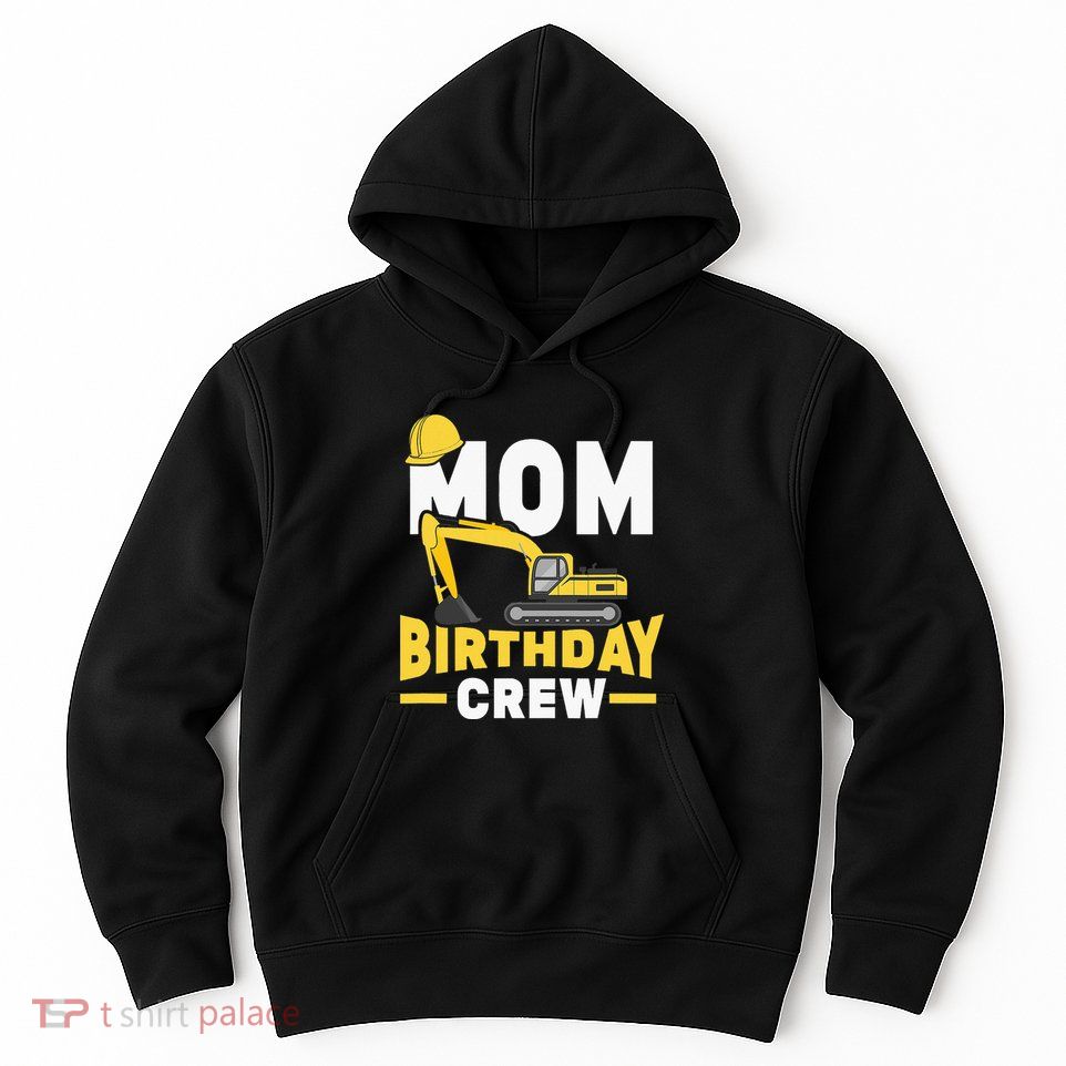 Construction Birthday Party Digger Mom Hoodie