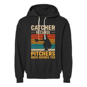 Catcher Because Pitchers Need Heroes Too Baseball Garment-Dyed Fleece Hoodie