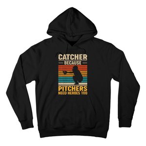 Catcher Because Pitchers Need Heroes Too Baseball Hoodie