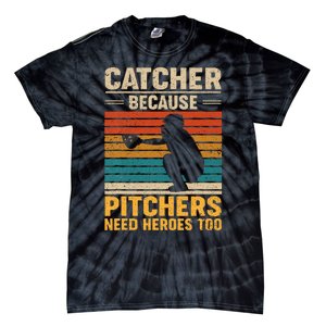 Catcher Because Pitchers Need Heroes Too Baseball Tie-Dye T-Shirt