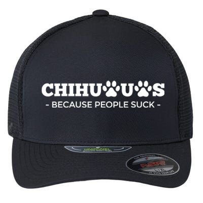 Chihuahuas Because People Suck Chihuahua Dog Flexfit Unipanel Trucker Cap