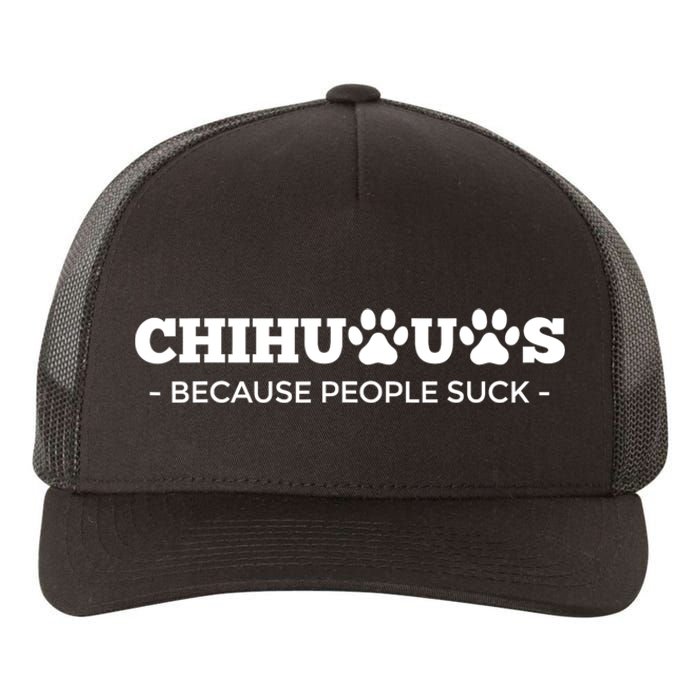 Chihuahuas Because People Suck Chihuahua Dog Yupoong Adult 5-Panel Trucker Hat