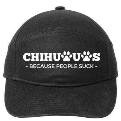 Chihuahuas Because People Suck Chihuahua Dog 7-Panel Snapback Hat