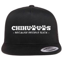 Chihuahuas Because People Suck Chihuahua Dog Flat Bill Trucker Hat