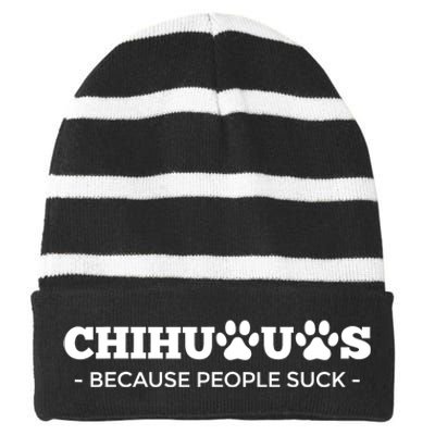 Chihuahuas Because People Suck Chihuahua Dog Striped Beanie with Solid Band