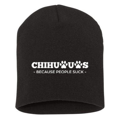 Chihuahuas Because People Suck Chihuahua Dog Short Acrylic Beanie