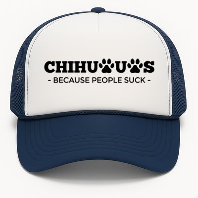 Chihuahuas Because People Suck Chihuahua Dog Trucker Hat