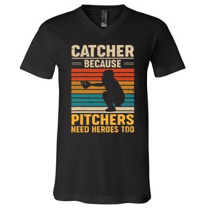 Catcher Because Pitchers Need Heroes Too Baseball V-Neck T-Shirt