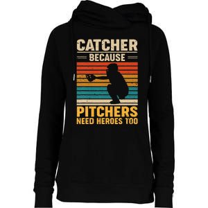 Catcher Because Pitchers Need Heroes Too Baseball Womens Funnel Neck Pullover Hood