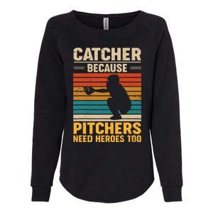 Catcher Because Pitchers Need Heroes Too Baseball Womens California Wash Sweatshirt