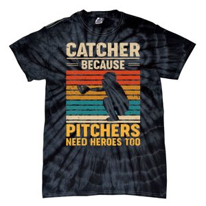 Catcher Because Pitchers Need Heroes Too Baseball Tie-Dye T-Shirt