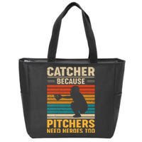 Catcher Because Pitchers Need Heroes Too Baseball Zip Tote Bag