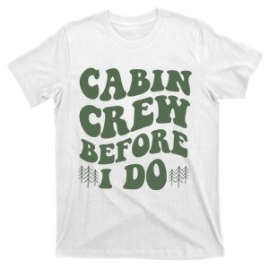 Camp Bachelorette Party Cabin Crew Before I Do T-Shirt