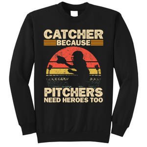 Catcher Because Pitchers Need Heroes Too Baseball Sweatshirt