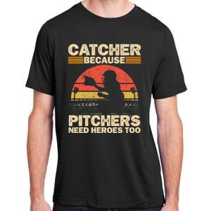 Catcher Because Pitchers Need Heroes Too Baseball Adult ChromaSoft Performance T-Shirt