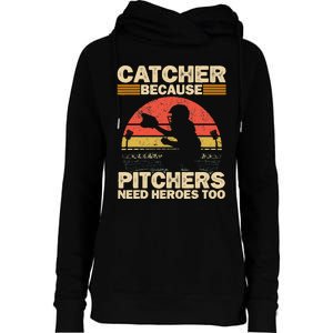 Catcher Because Pitchers Need Heroes Too Baseball Womens Funnel Neck Pullover Hood