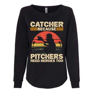 Catcher Because Pitchers Need Heroes Too Baseball Womens California Wash Sweatshirt