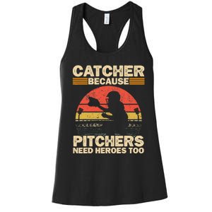 Catcher Because Pitchers Need Heroes Too Baseball Women's Racerback Tank