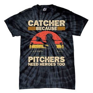 Catcher Because Pitchers Need Heroes Too Baseball Tie-Dye T-Shirt