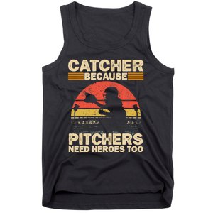 Catcher Because Pitchers Need Heroes Too Baseball Tank Top