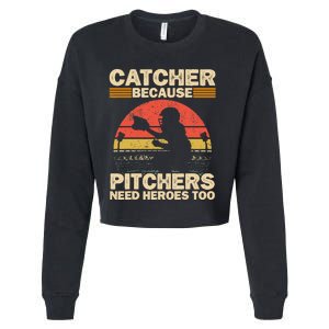 Catcher Because Pitchers Need Heroes Too Baseball Cropped Pullover Crew