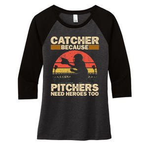 Catcher Because Pitchers Need Heroes Too Baseball Women's Tri-Blend 3/4-Sleeve Raglan Shirt