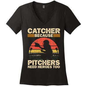 Catcher Because Pitchers Need Heroes Too Baseball Women's V-Neck T-Shirt