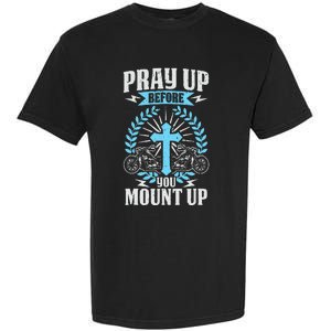 Christian Biker Pray Up Before You Mount Up Faith Garment-Dyed Heavyweight T-Shirt