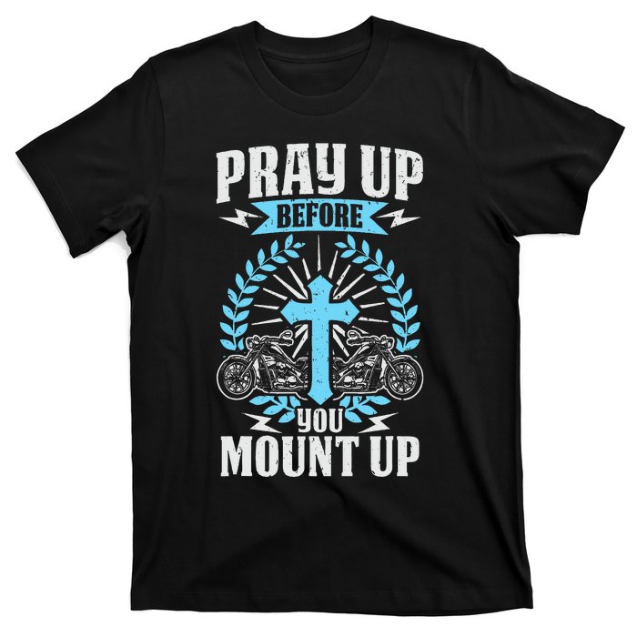 Christian Biker Pray Up Before You Mount Up Faith T-Shirt