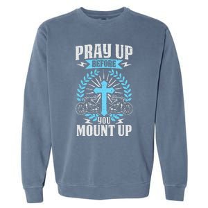 Christian Biker Pray Up Before You Mount Up Faith Garment-Dyed Sweatshirt