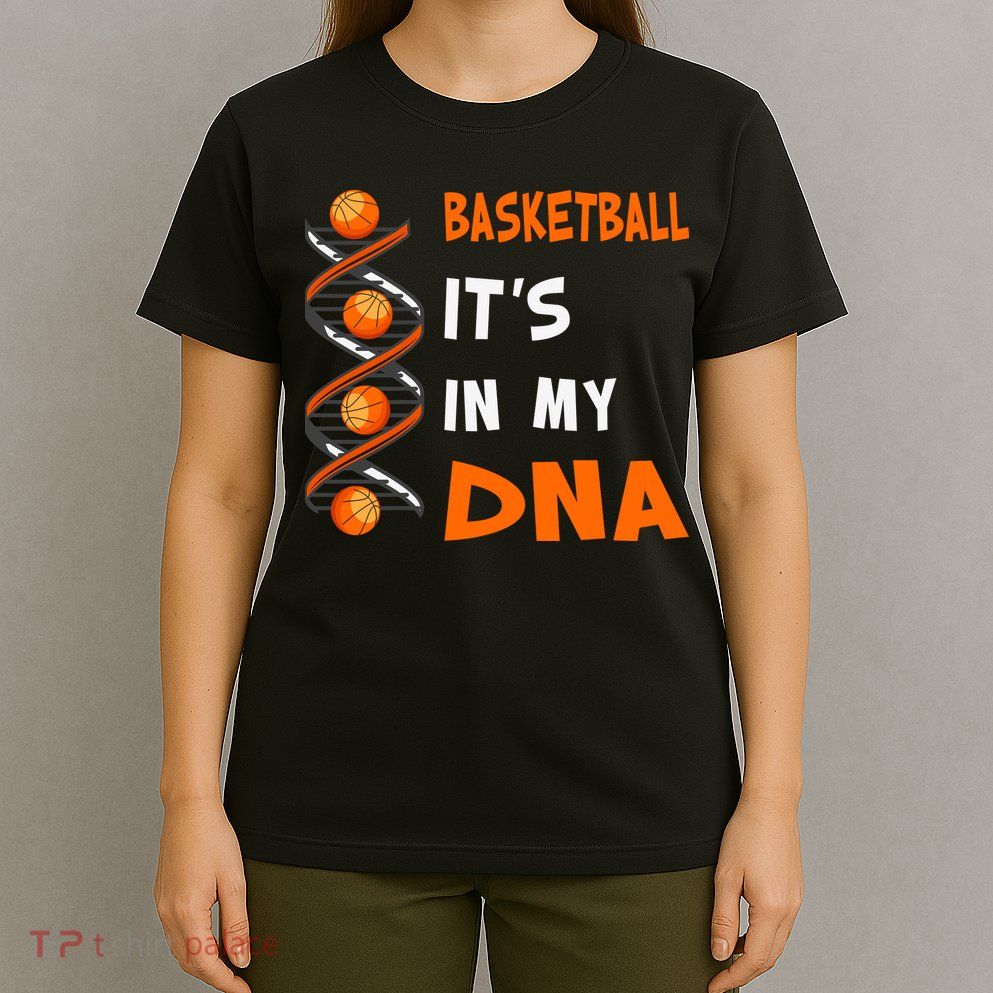 Cute Basketball Playing Basketball Is In My Dna Basketball Lover T-Shirt