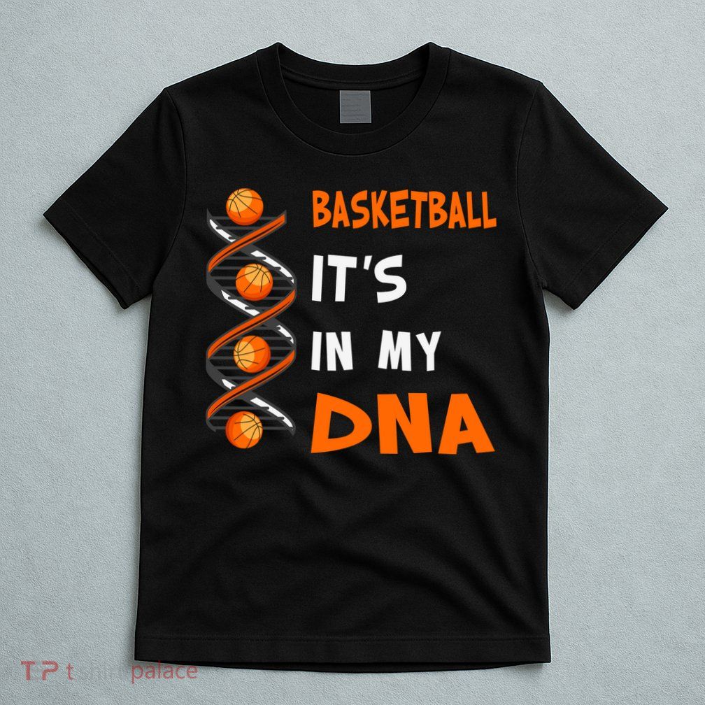 Cute Basketball Playing Basketball Is In My Dna Basketball Lover T-Shirt