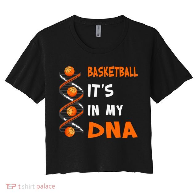 Cute Basketball Playing Basketball Is In My Dna Basketball Lover Crop Top