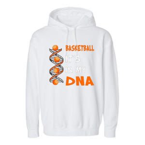 Cute Basketball Playing Basketball Is In My Dna Basketball Lover Garment-Dyed Fleece Hoodie