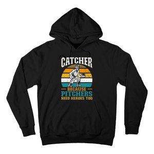 Catcher Because Pitchers Need Heroes Too Baseball Player Hoodie