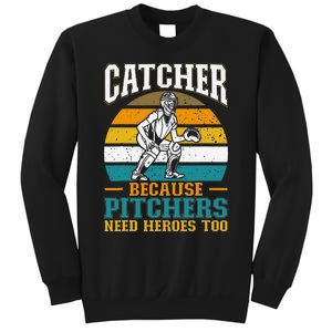 Catcher Because Pitchers Need Heroes Too Baseball Player Sweatshirt