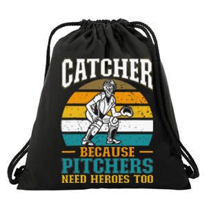 Catcher Because Pitchers Need Heroes Too Baseball Player Drawstring Bag