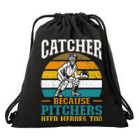 Catcher Because Pitchers Need Heroes Too Baseball Player Drawstring Bag