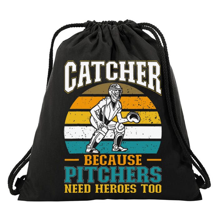 Catcher Because Pitchers Need Heroes Too Baseball Player Drawstring Bag