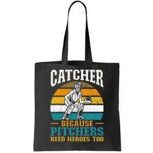 Catcher Because Pitchers Need Heroes Too Baseball Player Tote Bag