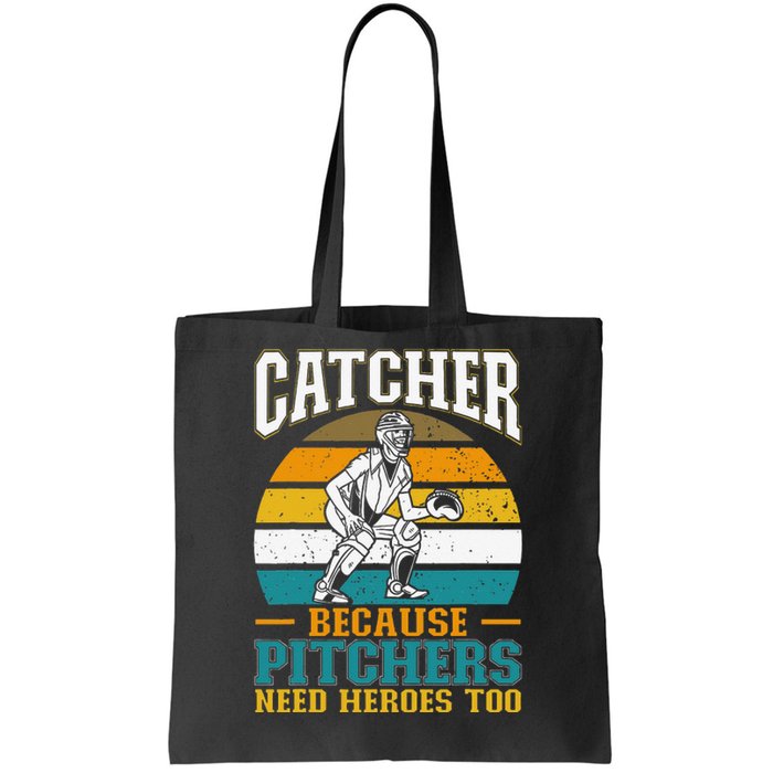 Catcher Because Pitchers Need Heroes Too Baseball Player Tote Bag