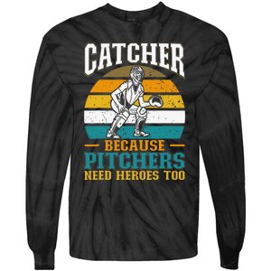 Catcher Because Pitchers Need Heroes Too Baseball Player Tie-Dye Long Sleeve Shirt